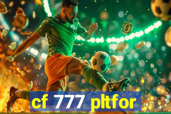 cf 777 pltfor